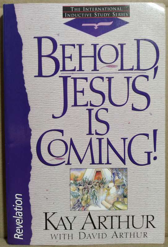 Behold Jesus is Coming - Kay Arthur
