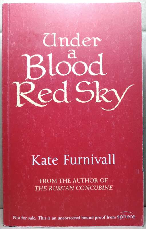 Under a Blood Red Sky - Kate Furnivall (Uncorrected Proof 2008 Sphere)