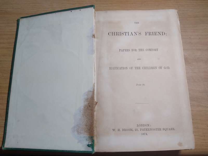 The Christian's Friend: Papers for the comfort and Edification of the Children of God (1874 HC)