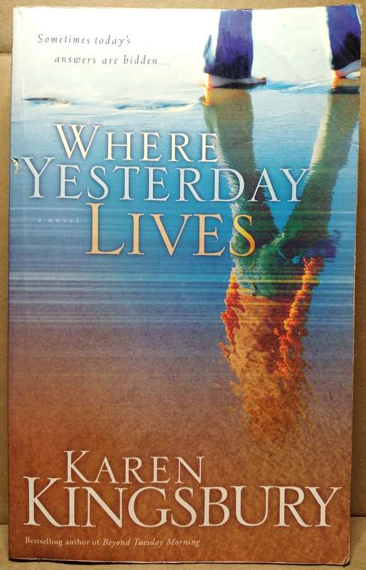 Where Yesterday Lives - Karen Kingsbury