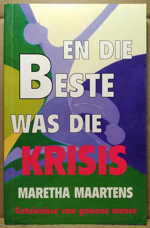 En die Best was die Krisis - Maretha Maartens
