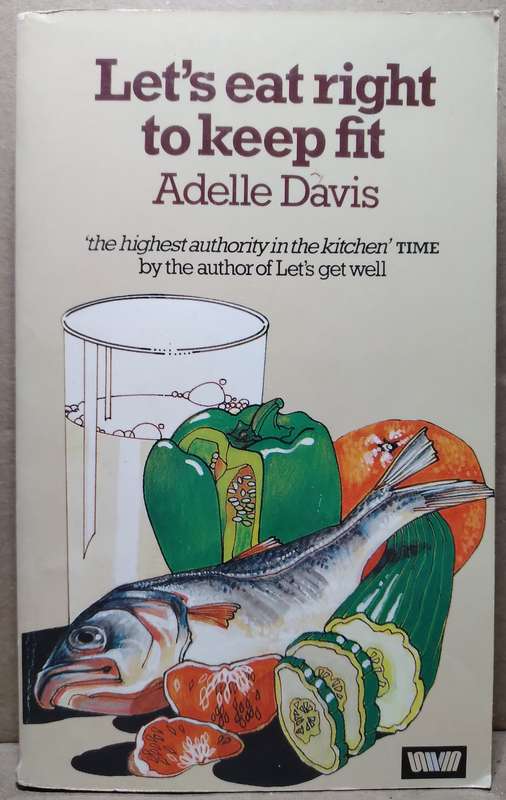 Let's eat right to keep fit - Adelle Davis