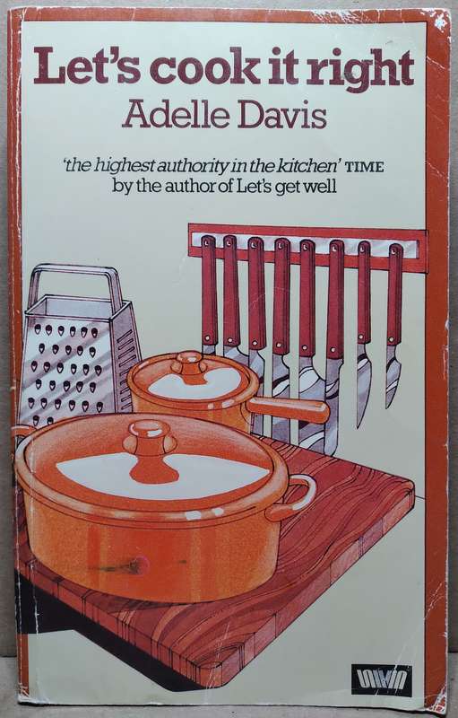 Let's Cook it right - Adelle Davis