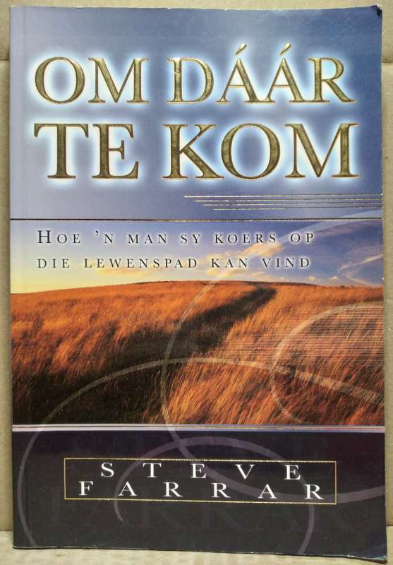 Om daar te kom - Steve Farrar