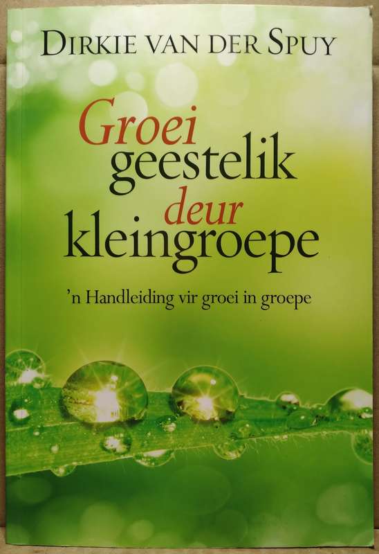 Groei Geestelik deur Kleingroepe - Dirkie van der Spuy