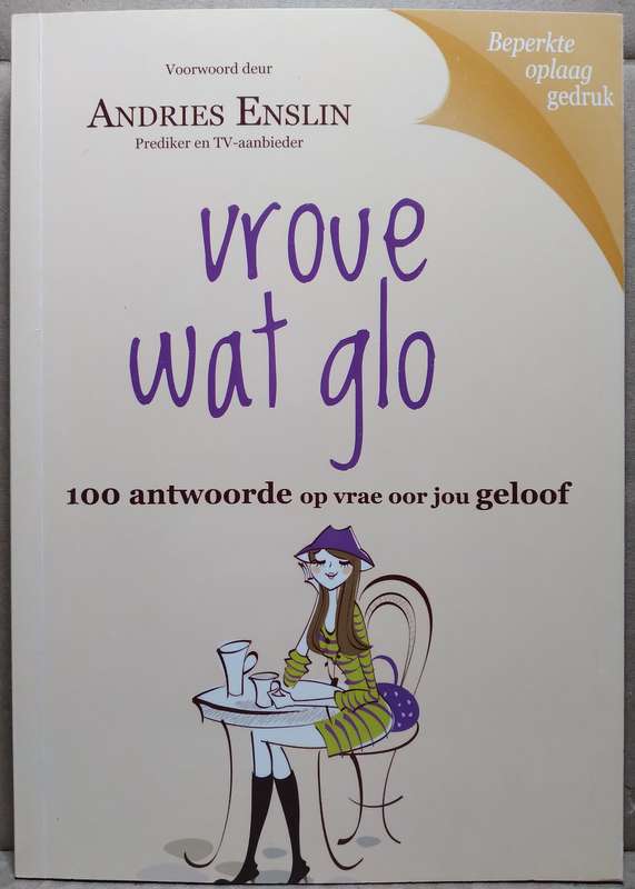 Vroue wat Glo: 100 Antwoorde op vrae oor jou geloof - Andries Enslin