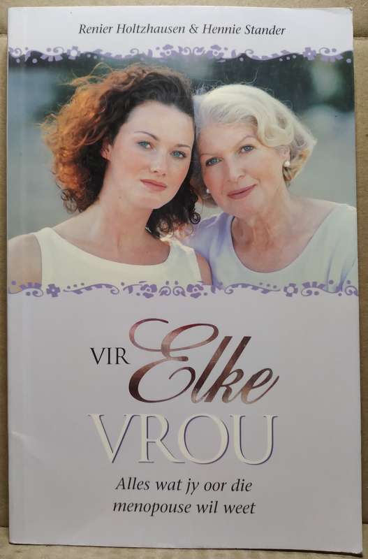Vir Elke Vrou: Alles wat jy oor menopause wil weet - Renier Holtzhausen