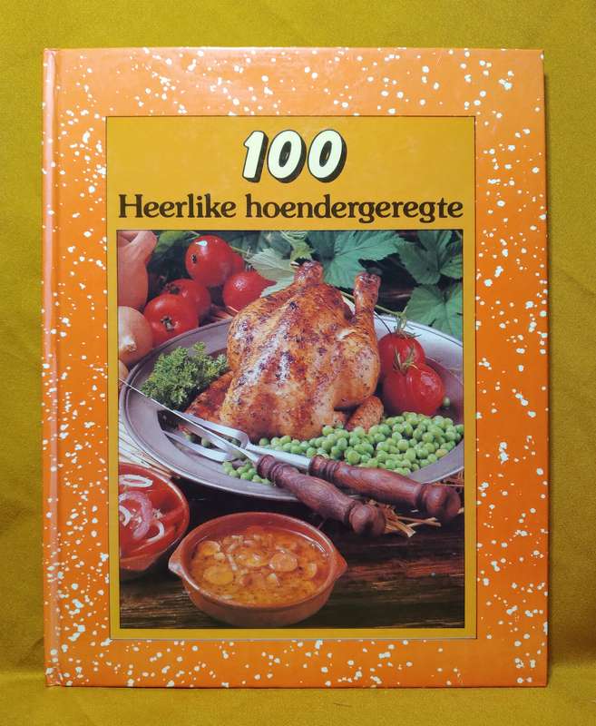 100 Heerlike Hoendergeregte - JP van der Walt