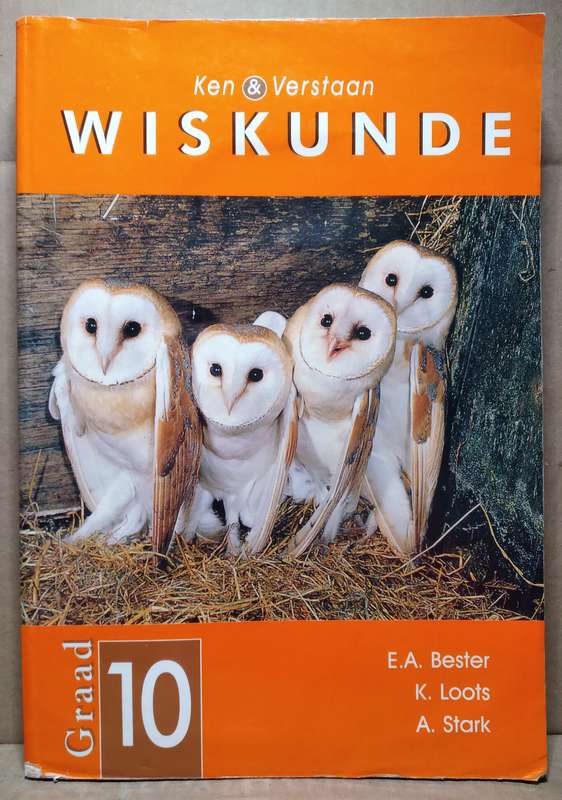 Ken & Verstaan Wiskunkde Graad 10 - E.A Bester