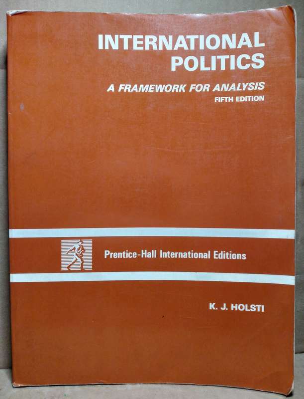 Internation Politics: A framework for Analysis - K.J Holsti (5th Edition)
