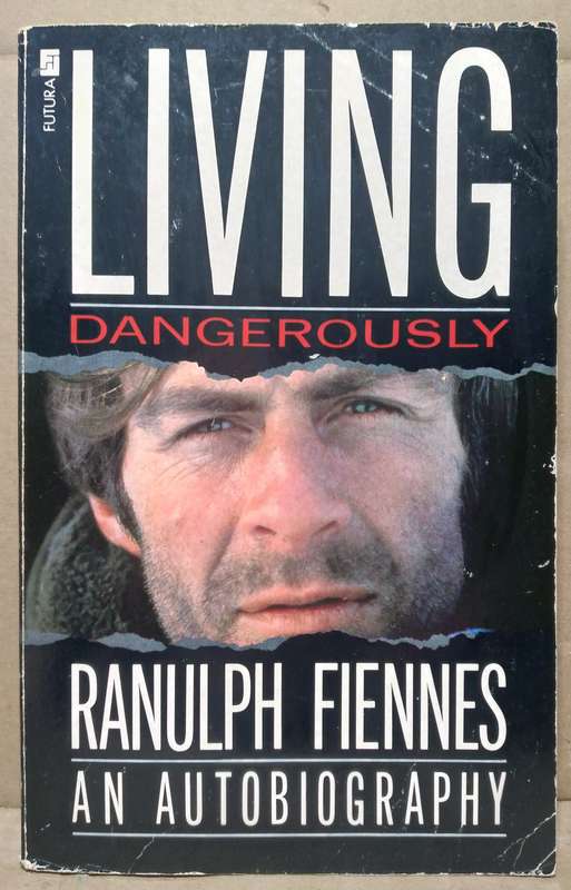 Living Dangerously - Ranulph Fiennes