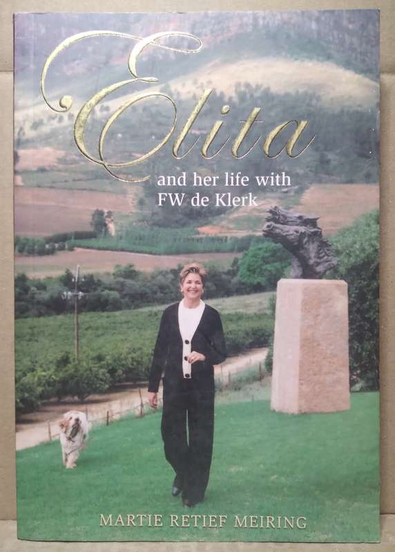 Elita and her life with FW de Klerk - Martie Retief Meiring