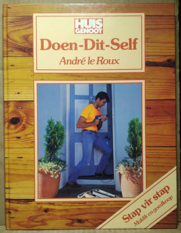 Huisgenoot Doen Dit Self (Stap vir stap maklik en goedkoop) - Andre Roux