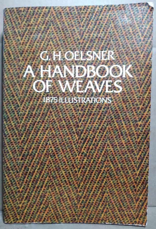 A Handbook of Weaves - G.H Oelsner (1875 Illustrations)