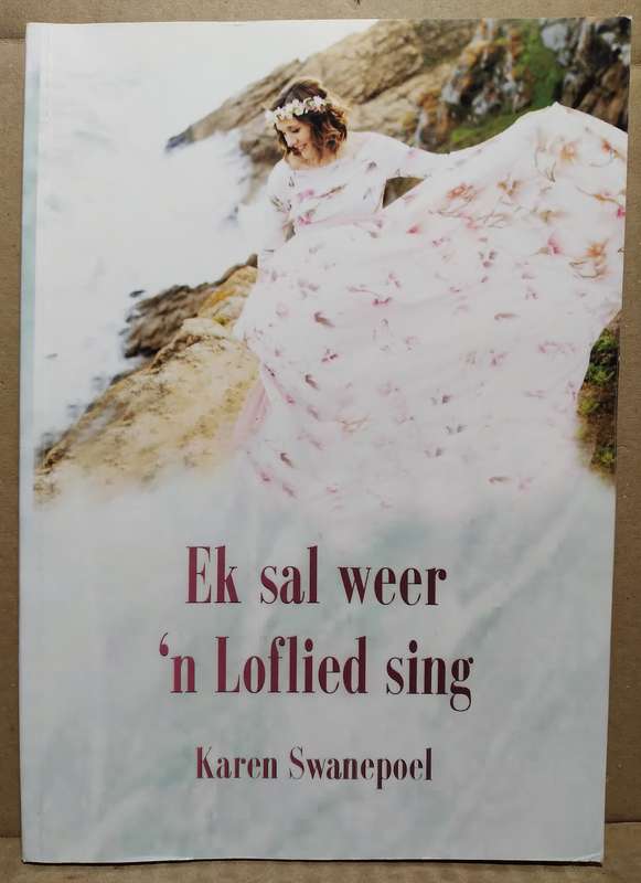 Ek sal weer 'n Loflied sing - Karen Swanepoel