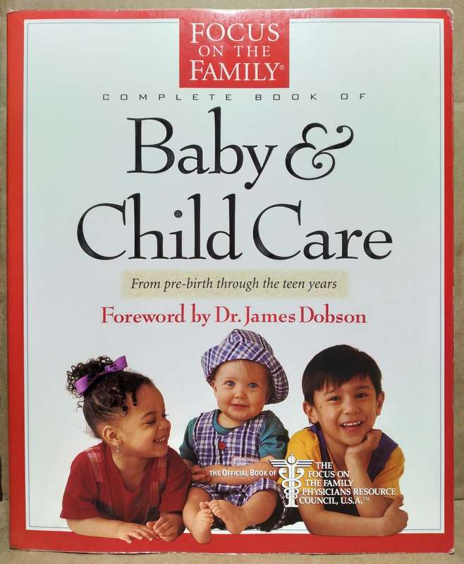 Focus on the Family: Complete Book of Baby and Child Care - Paul C. Reisser