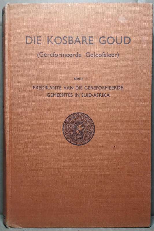 Die Kosbare Goud (Greformeerde Gloofsleer) - Predikante van die Gereformeerde Gemeentes in SA