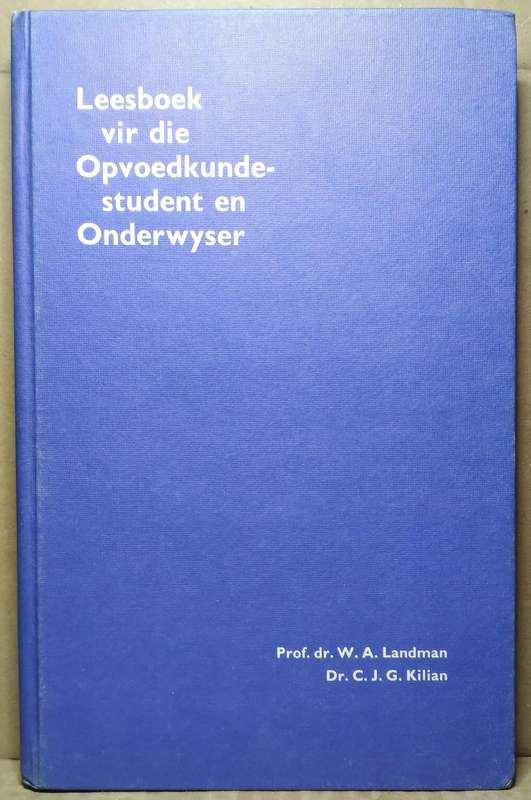 Leesboek vir die Opvoedkundestudent en Onderwyser - Prof. Dr. W. A Landman