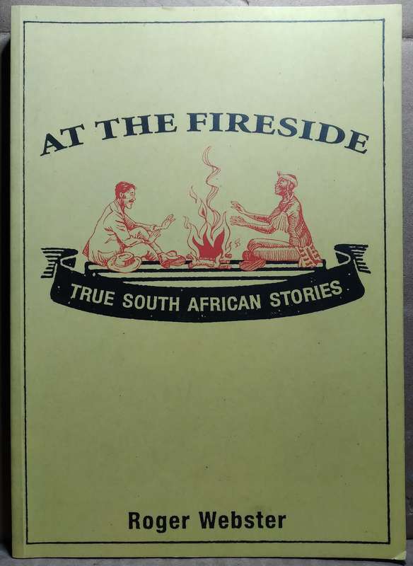 At the Fireside: True South African Stories - Roger Webster