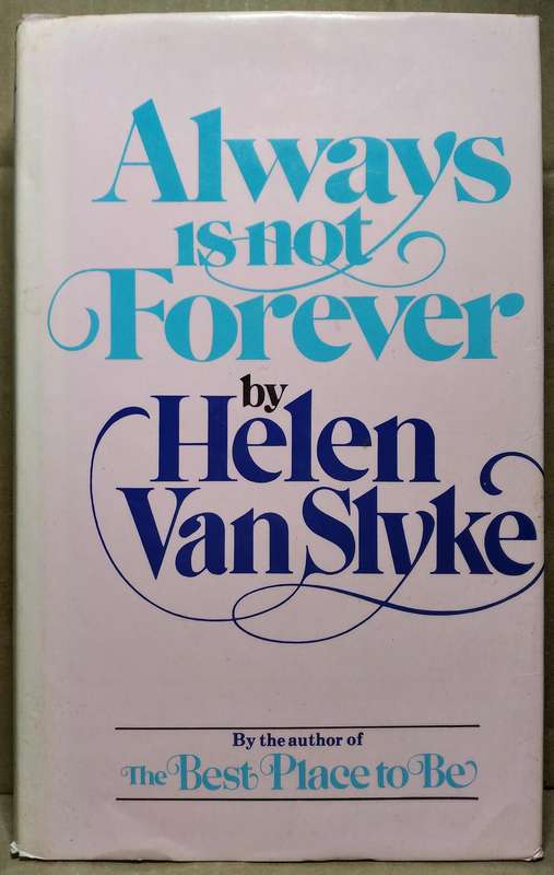 Always is not forever - Helen Van Slyke