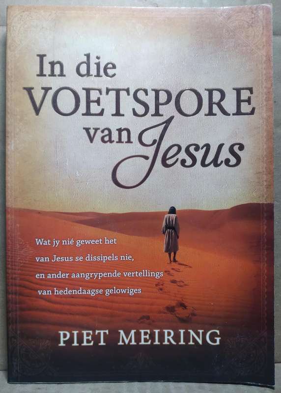 In die Voetspore van Jesus - Piet Meiring