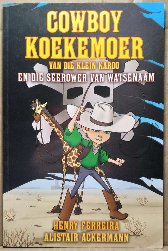 Cowboy Koekemoer van die Klein Karoo en die seerower van watsenaam - Henry Ferreira