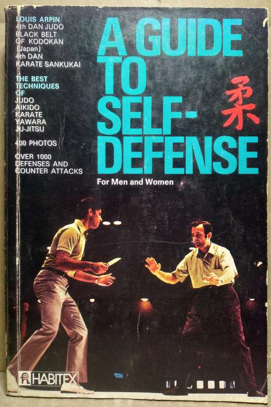 A Guide to Self-Defense for Men and Women - Louis Arpin