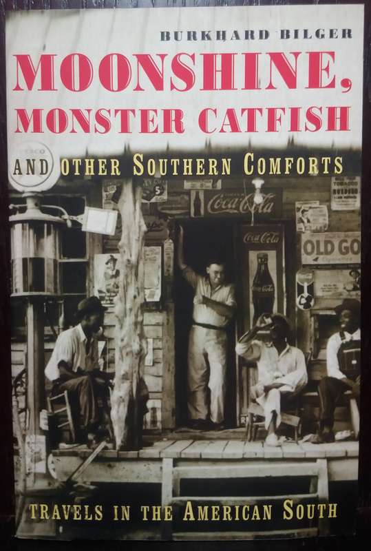Moonshine, Monster Catfish and other southern comforts - Burkhand Bilger