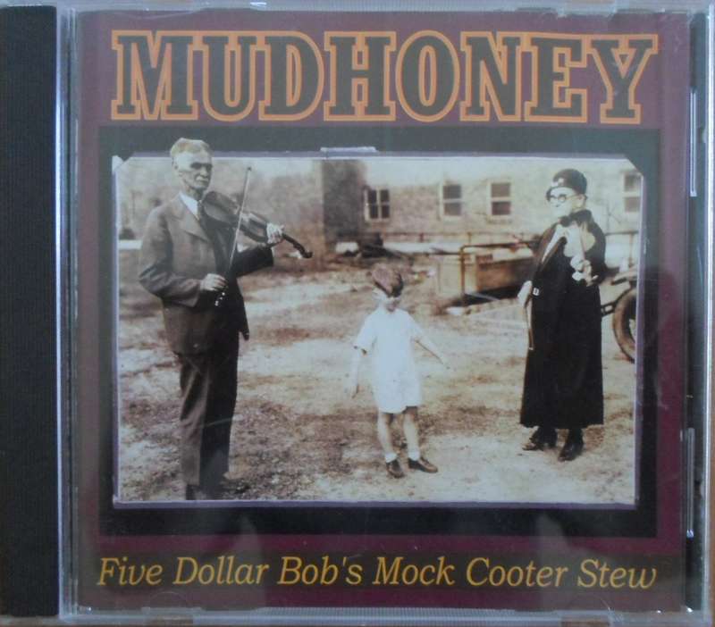 Mudhoney - Five Dollar Bob`s Mock Cooter Stew