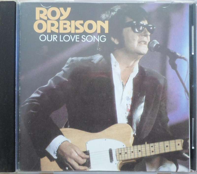Roy Orbison - Our Love Song