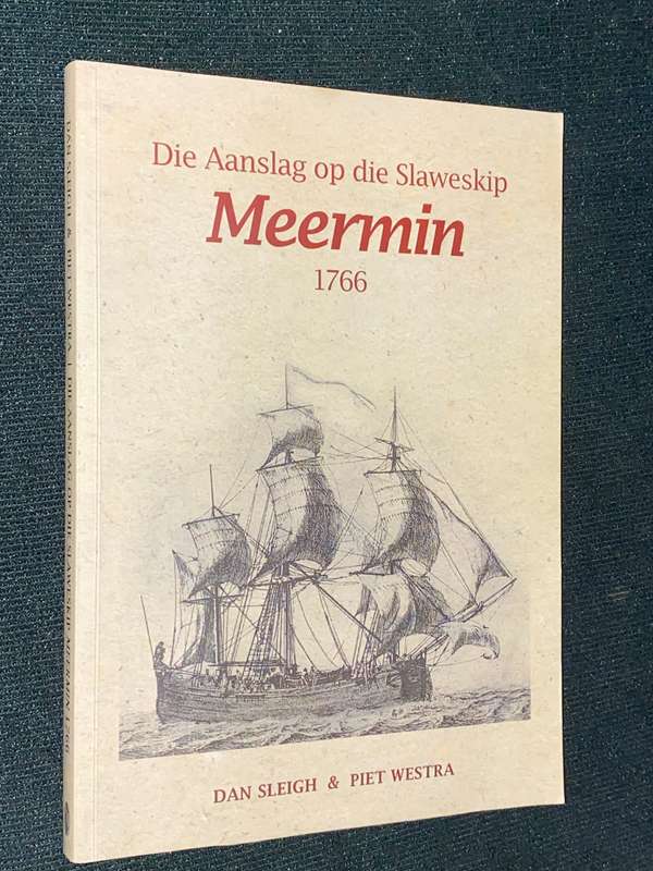 DIE AANSLAG OP DIE SLAWESKIP MEERMIN 1766 DDEUR DAN SLEIGH & PIET WESTRA SIGNED