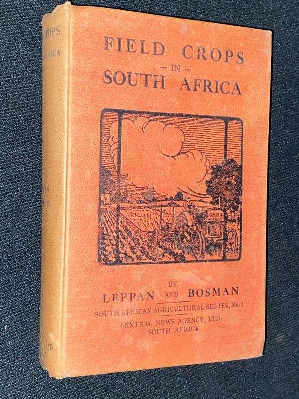 FIELD CROPS IN SOUTH AFRICA BY LEPPAN AND BOSMAN 1923