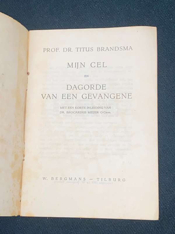 MIJN CEL DAGORDE VAN EEN GEVANGENE DOOR PROF DR TITUS BRANDSMA 1945 DUTCH