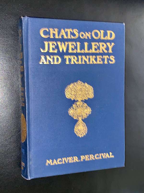 CHATS ON OLD JEWELLERY AND TRINKETS BY MACIVER PERCIVAL 1912