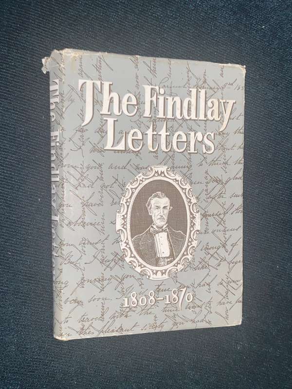 THE FINDLAY LETTERS 1808-1870 EDITED BY JOAN FINDLAY