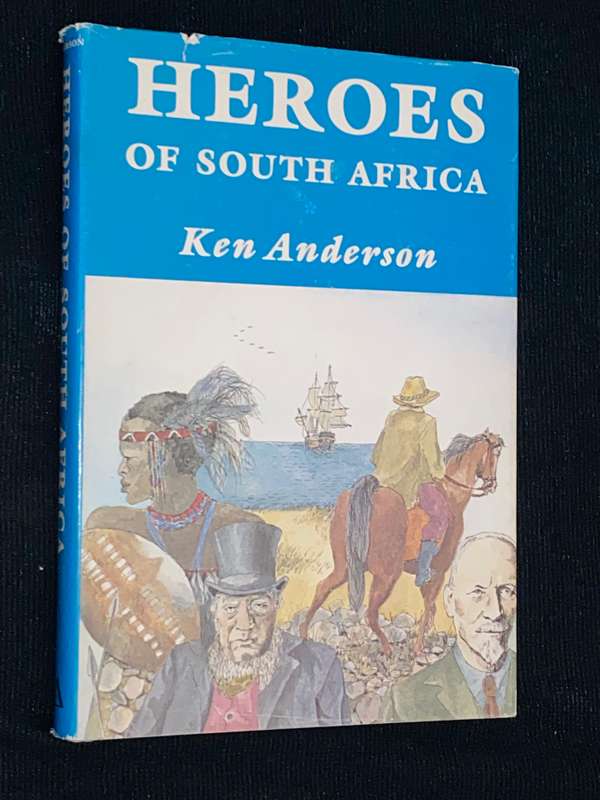 HEROES OF SOUTH AFRICA BY KEN ANDERSON