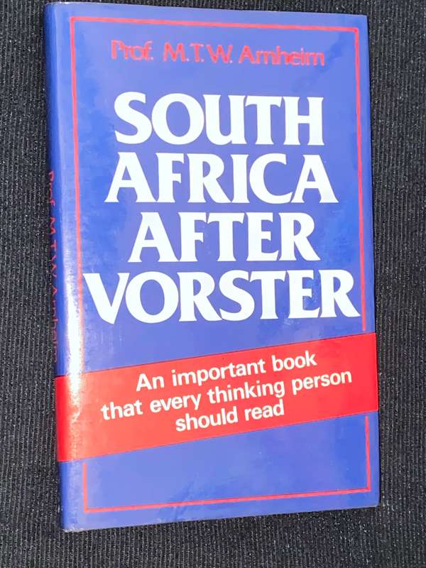 SOUTH AFRICA AFTER VORSTER BY PROF M.T.W. ARNHEIM