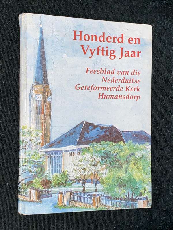 HONDERD EN VYFTIG JAAR FEESBLAD VAN DIE NEDERDUITSE GEREFORMEERDE KERK HUMANSDORP