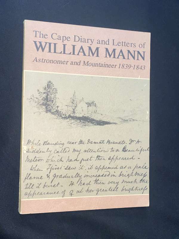 THE CAPE DIARY AND LETTERS OF WILLIAM MANN ASTRONOMER AND MOUNTAINEER 1839-1843 BRIAN WARNER SIGNED