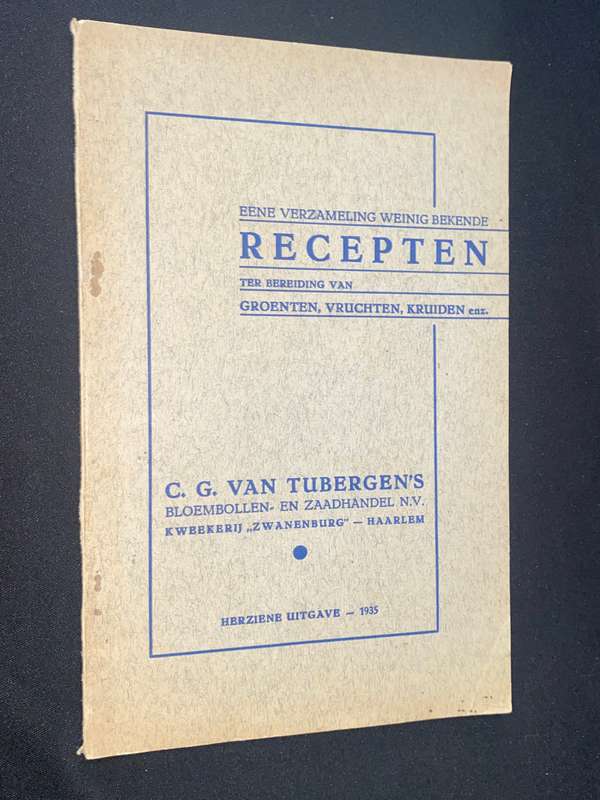 EENE VERZAMELING WEINIG BEKENDE RECEPTEN  C.G.VAN TUBERGEN'S VINTAGE DUTCH COOK BOOK