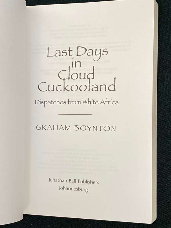 LAST DAYS IN CLOUD CUCKOOLAND DISPATCHES FROM WHITE AFRICA BY GRAHAM BOYNTON