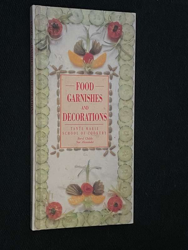FOOD GARNISHES AND DECORATIONS TANTE MARIE SCHOOL OF COOKING
