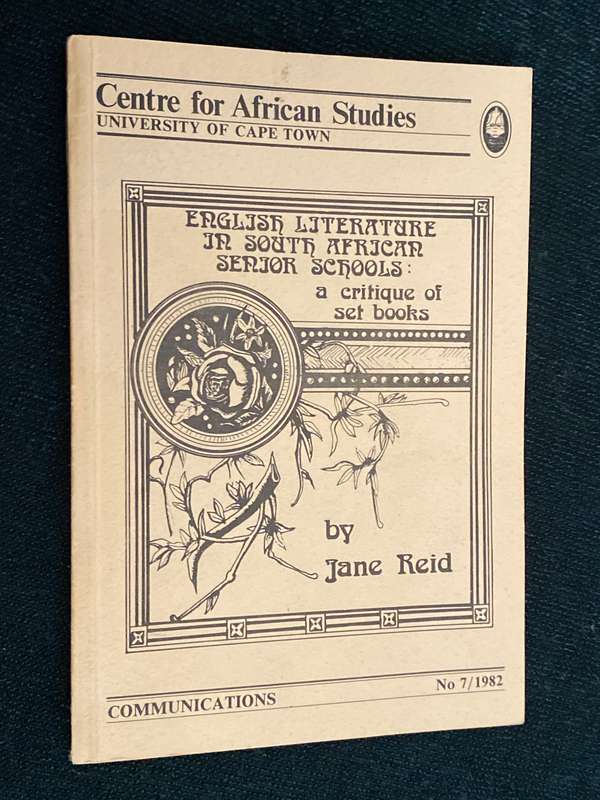 ENGLISH LITERATURE IN SOUTH AFRICAN SCHOOLS: A CRITIQUE OF SET BOOKS BY JANE REID