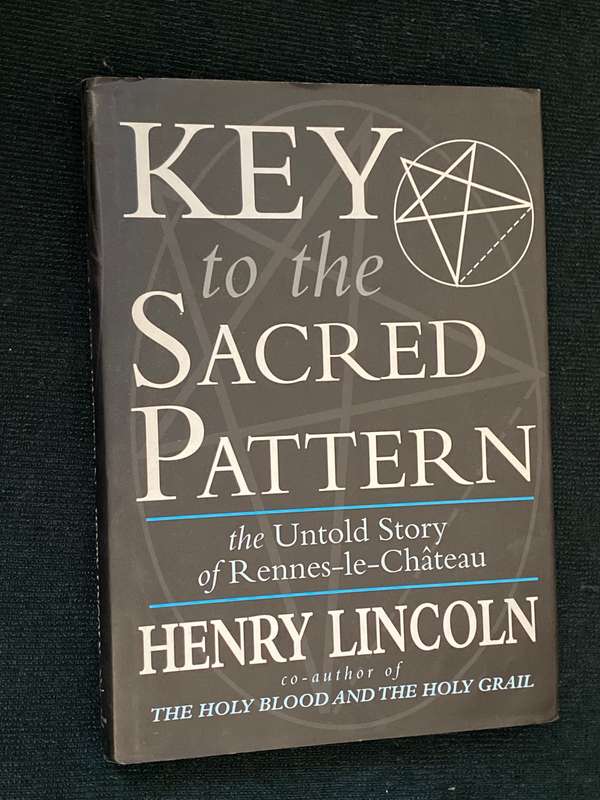 KEY TO THE SACRED PATTERN THE UNTOLD STORY OF RENNES-LE-CHATEAU BY HENRY LINCOLN