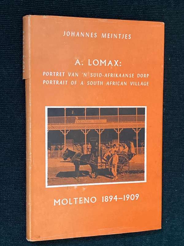 A. LOMAX MOLTENO 1894-1909 PORTRAIT OF A SOUTH AFRICAN VILLAGE BY JOHANNES MEINTJES