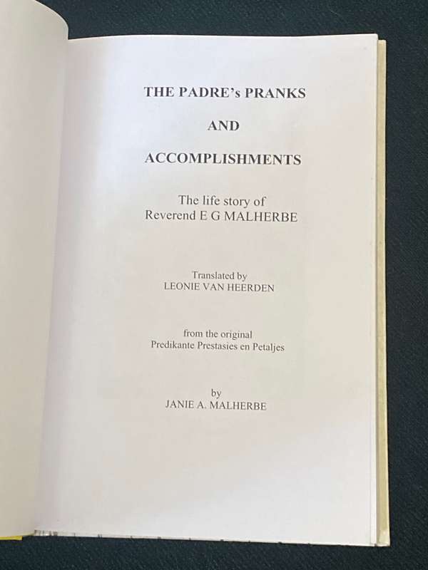 THE PADRE'S PRANKS AND ACCOMPLISHMENTS THE LIFE STORY OF REV. E.G. MALHERBE
