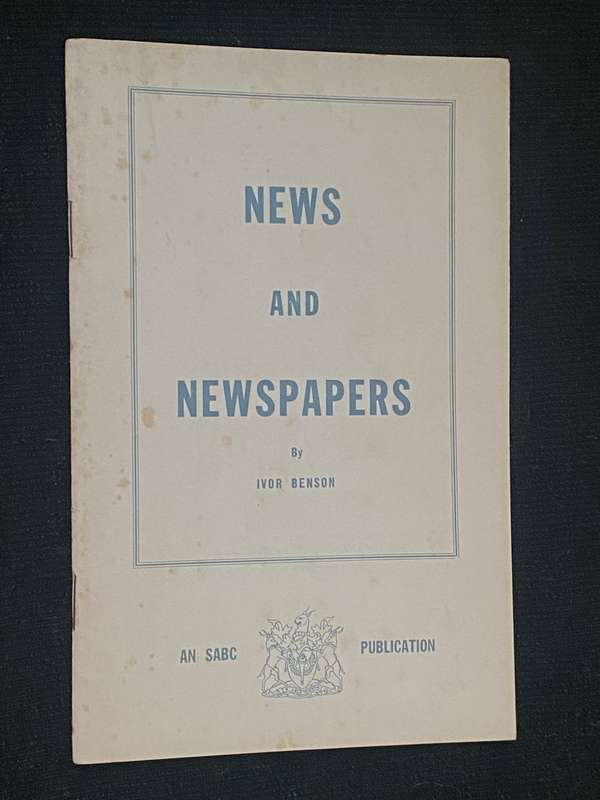 NEWS AND NEWSPAPERS BY IVOR BENSON AN SABC PUBLICATION