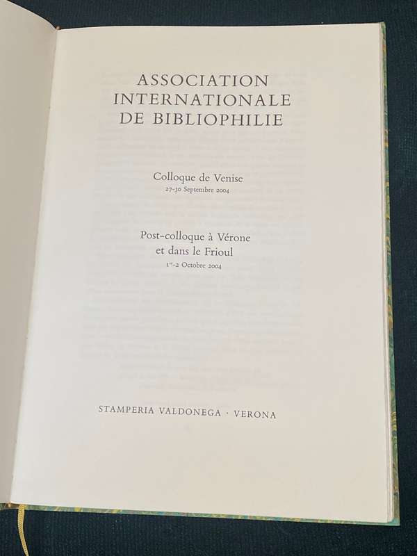 ASSOCIATION INTERNATIONALE DE BIBLIOPHILIE - COLLOQUE DE VENISE 27 SEPTEMBRE - 2 OCTOBRE 2004