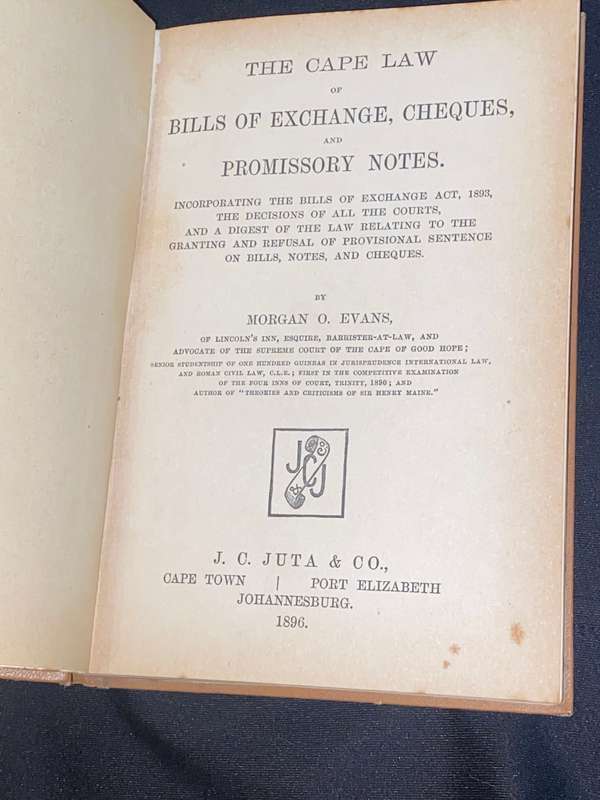 THE CAPE LAW OF BILLS OF EXCHANGE, CHEQUES AND PROMISSORY NOTES BY MORGAN O. EVANS 1896 JUTA