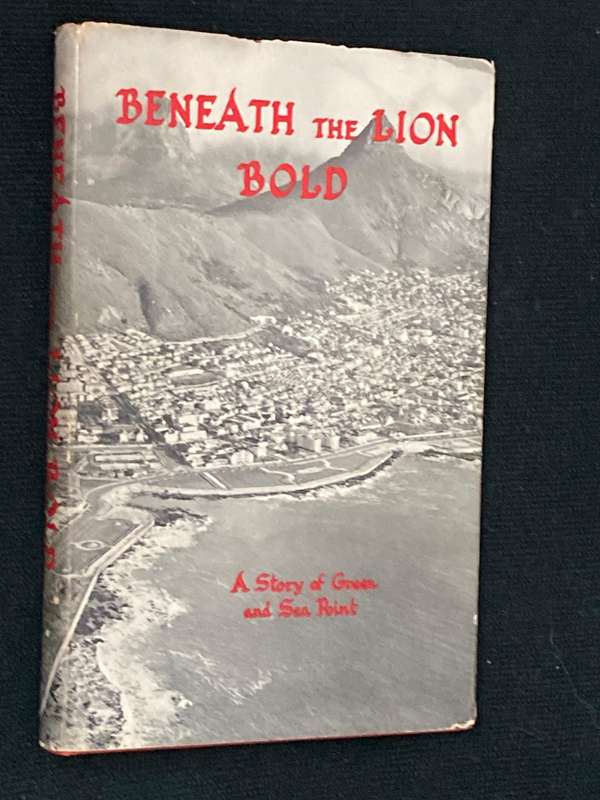 BENEATH THE LION A STORY OF GREEN AND SEA POINT